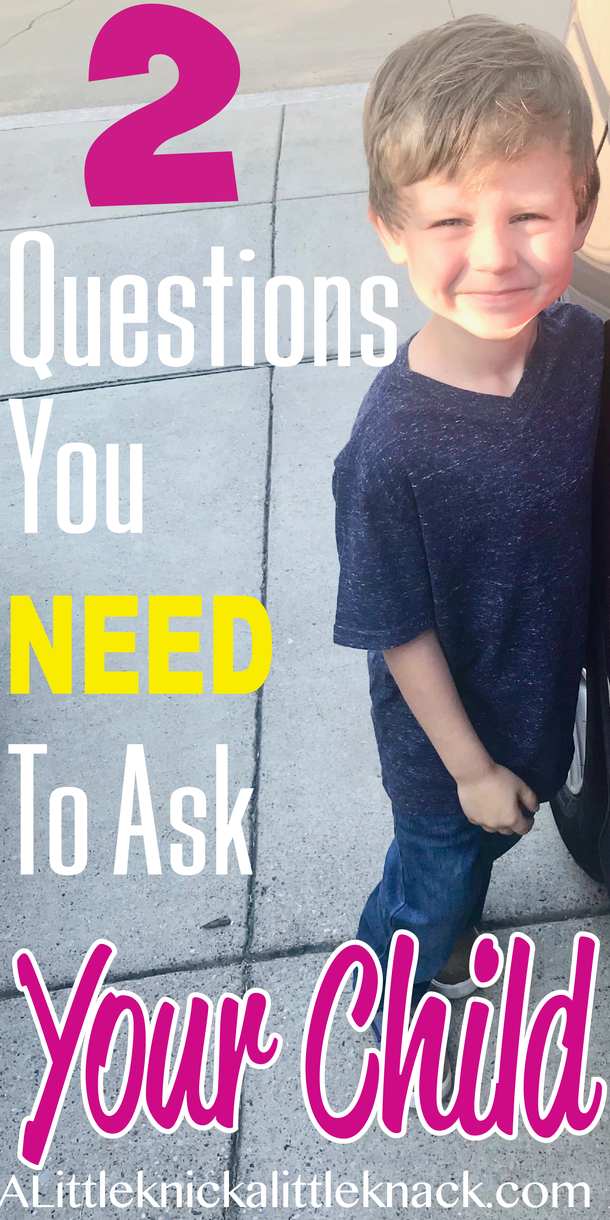 Positive Parenting at it's best! The Two Questions you need to ask your child as a way to teach effective communication skills and build trust.